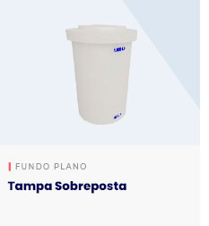 Tanque cilíndrico Fundo Plano - Tampa Sobreposta